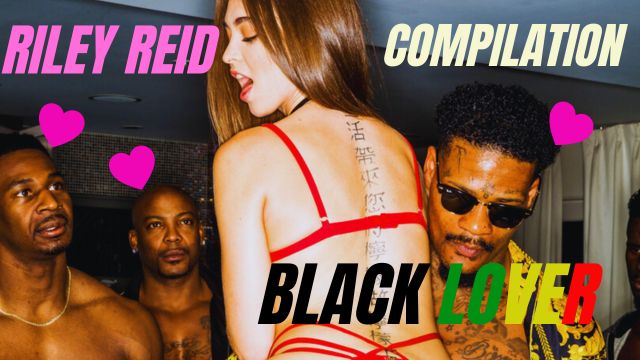 Riley Reid fucking intensely and swallowing cum – Black Lover Compilation