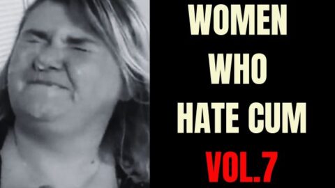 Women who hate cum - Compilation Vol.7